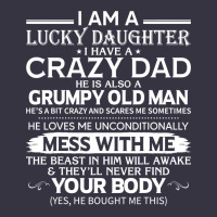 I Am A Lucky Daughter I Have A Crazy Dad Grumpy Old Man T Shirt Vintage Hoodie | Teevron