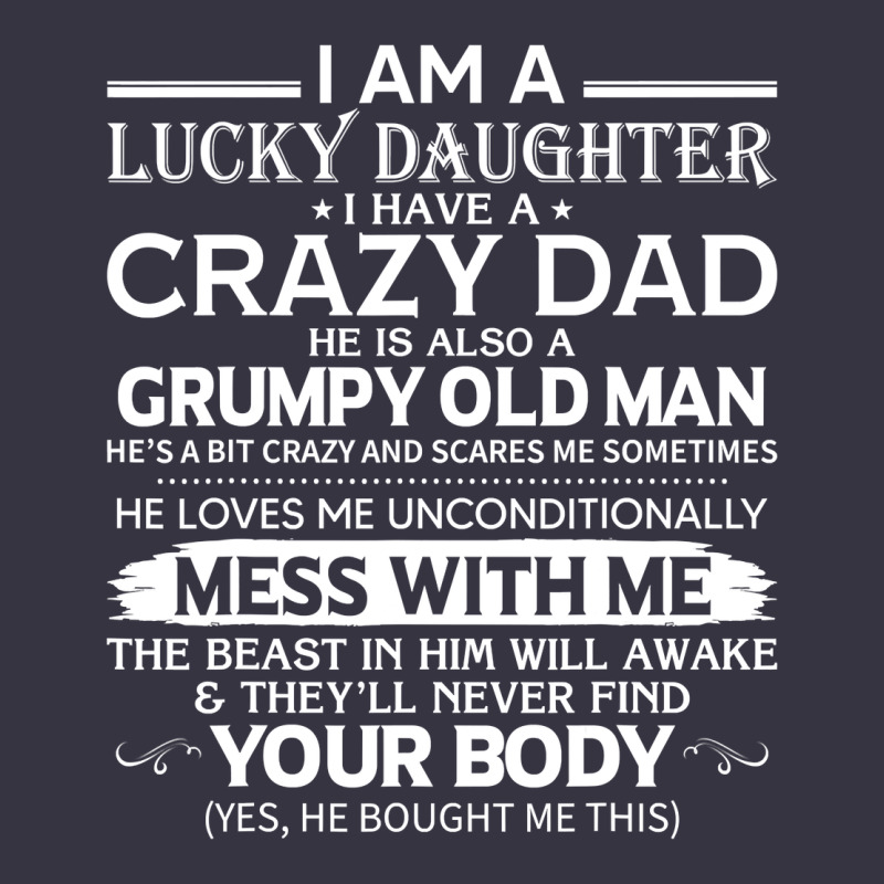I Am A Lucky Daughter I Have A Crazy Dad Grumpy Old Man T Shirt Vintage Hoodie by linhVisuals | Teevron