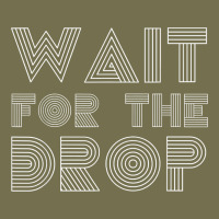 Retro Edm Wait For The Drop House Dj Trance Wash T Shirt Vintage Hoodie | Teevron