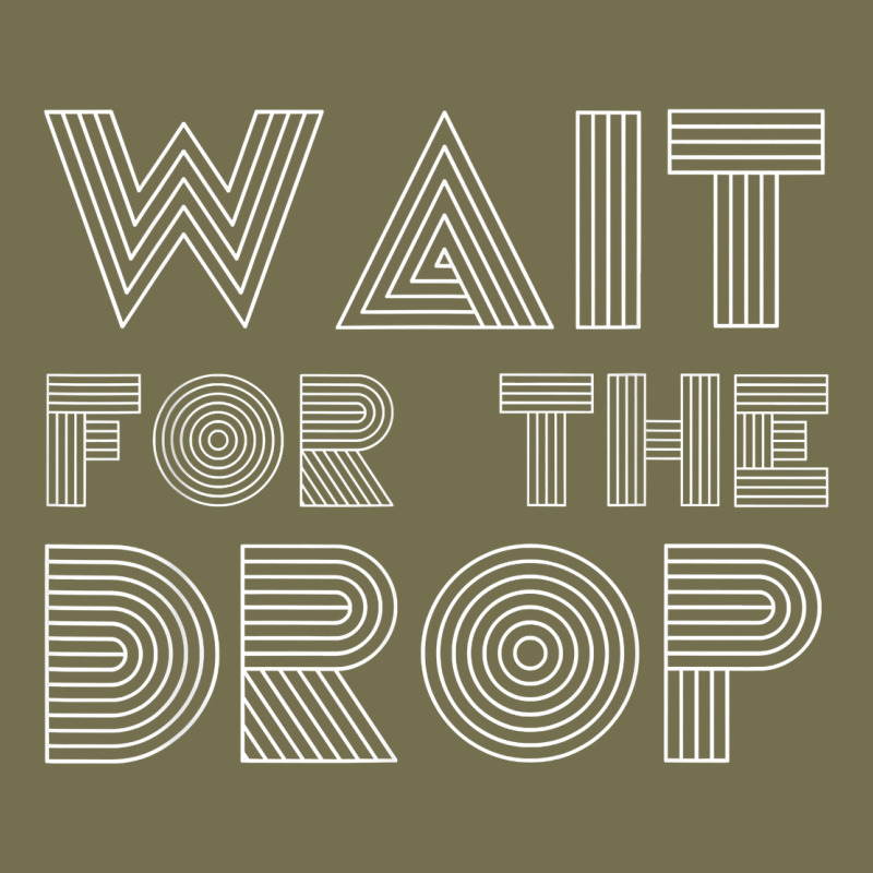 Retro Edm Wait For The Drop House Dj Trance Wash T Shirt Vintage Hoodie by linhVisuals | Teevron