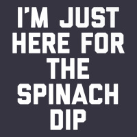 Foodie Appetizer I'm Just Here For The Spinach Dip Premium T Shirt Vintage Hoodie | Teevron