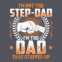 Mens I'm Not The Step Dad I'm The Dad That Stepped Up Father Gift T Sh Vintage Hoodie | Teevron