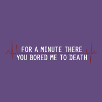 For A Minute There You Bored Me To Death Vintage Hoodie | Teevron