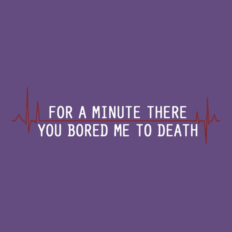 For A Minute There You Bored Me To Death Vintage Hoodie by linhVisuals | Teevron