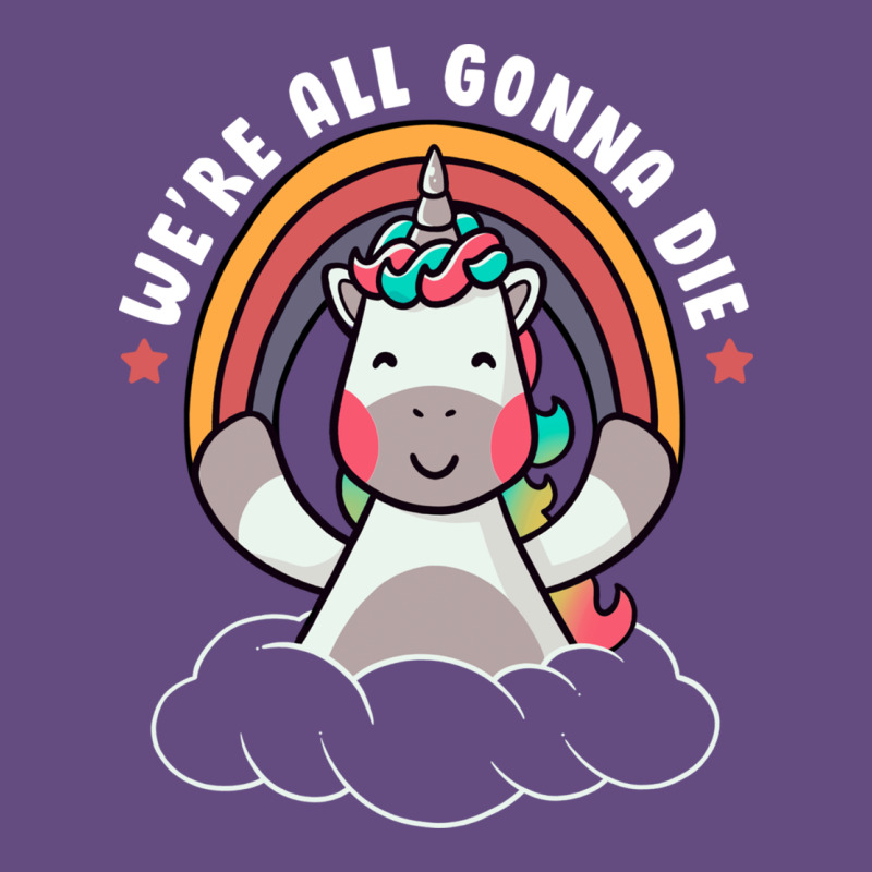 We're All Gonna Die Funny Cute Unicorn Vintage Hoodie by linhVisuals | Teevron