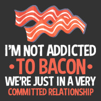 bacon apparel t  shirt i'm not addicted to bacon we were just in a com | Teevron