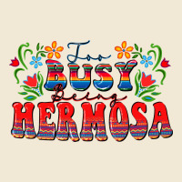 Too Busy Being Hermosa Premium Tee | Teevron