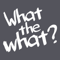 What The What Vintage Hoodie | Teevron