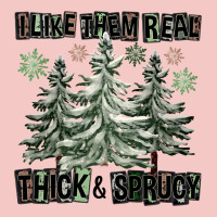 I Like Them Real Thick And Sprucy Urban Heavy Tee | Teevron