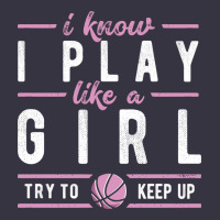 Basketball Gifts For Girls I Know I Play Like A Girl Try To Keep Up In Vintage Hoodie | Teevron