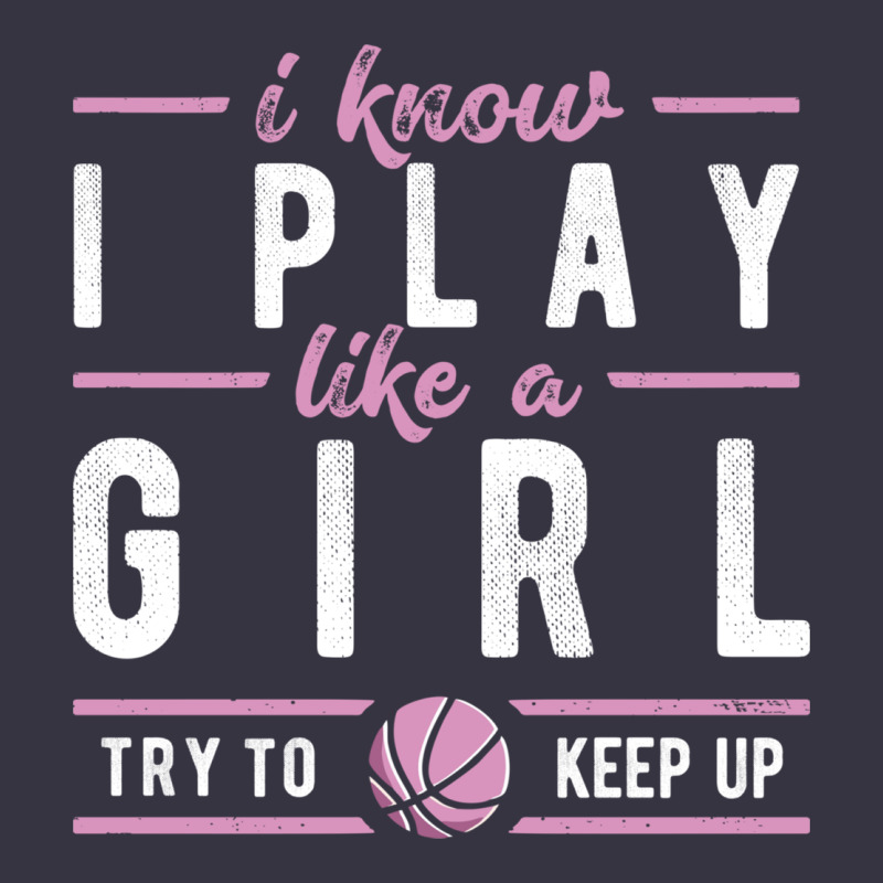Basketball Gifts For Girls I Know I Play Like A Girl Try To Keep Up In Vintage Hoodie by linhVisuals | Teevron