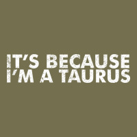 Because I'm A Taurus Zodiac Sign Funny Horoscope Humor Gifts Vintage Hoodie | Teevron