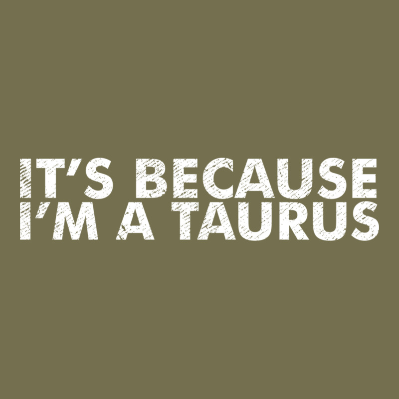 Because I'm A Taurus Zodiac Sign Funny Horoscope Humor Gifts Vintage Hoodie by linhVisuals | Teevron