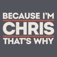 Because I'm Chris That's Why Sarcastic Birthday Gifts For Chris Funny Vintage Hoodie | Teevron
