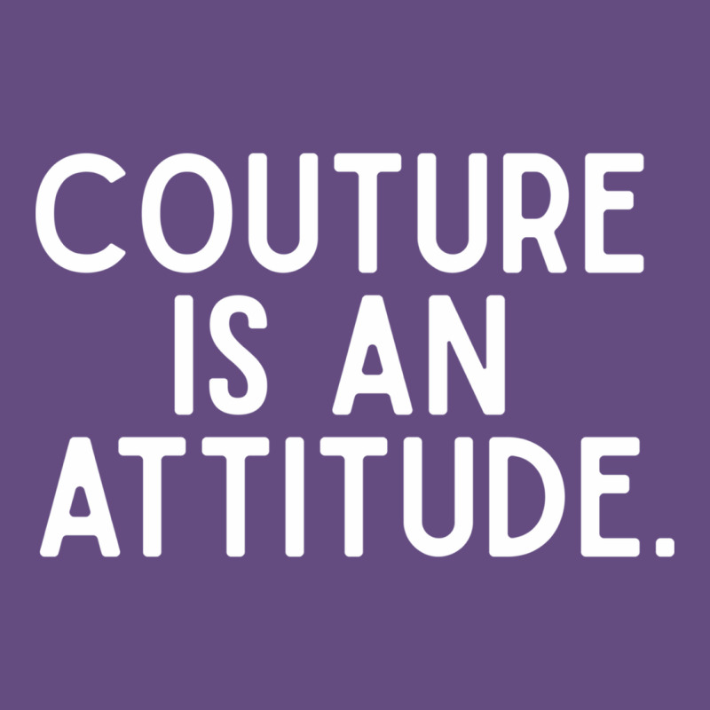 Couture Is An Attitude Fashion Quote Vintage Hoodie by linhVisuals | Teevron