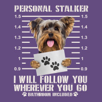 Funny Yorkie Personal Stalker Yorkshire Terrier  Dog I Will Follow You Vintage Hoodie | Teevron