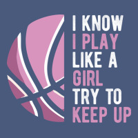 I Know I Play Basketball Like A Girl Try To Keep Up Funny Gift For Gir Vintage Hoodie | Teevron