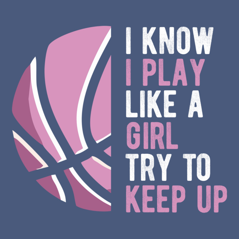 I Know I Play Basketball Like A Girl Try To Keep Up Funny Gift For Gir Vintage Hoodie by linhVisuals | Teevron