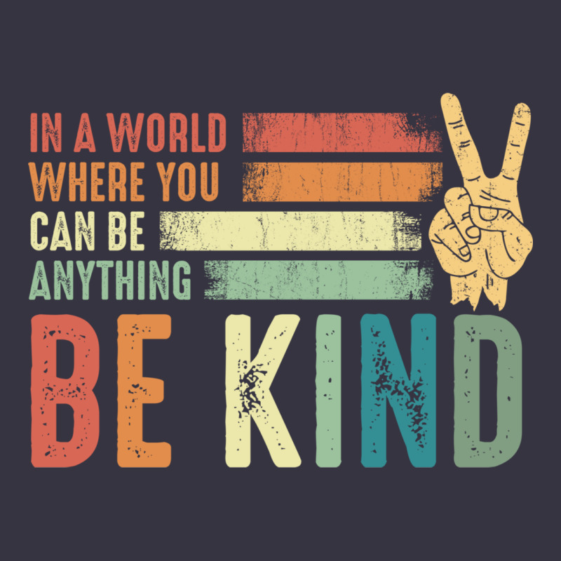 In A World Where You Can Be Anything Be Kind Kindness Inspirational Gi Vintage Hoodie by linhVisuals | Teevron
