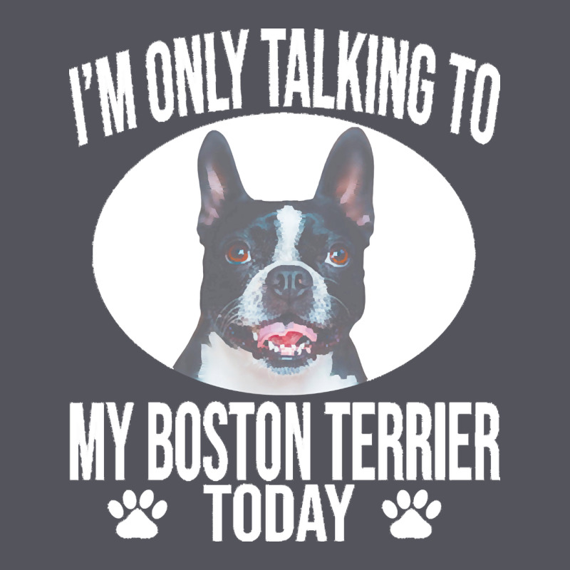 Boston Terrier T  Shirtfunny Boston Terrier Dog Gift I M Only Talking Vintage Hoodie by linhVisuals | Teevron