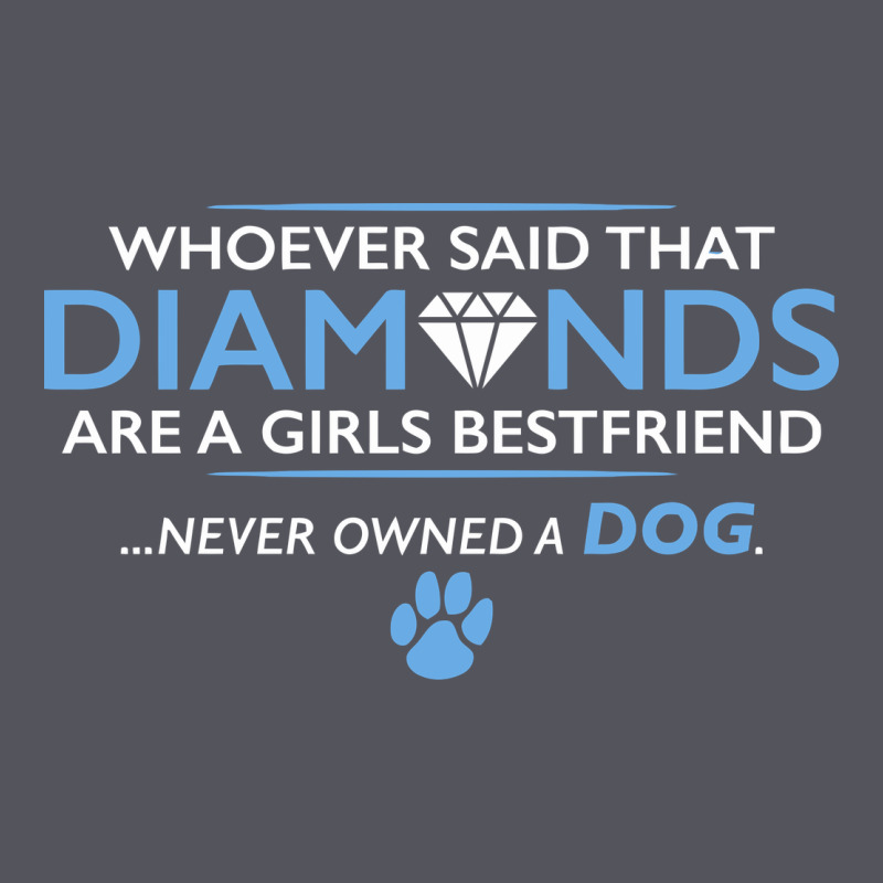 Whoever Said That Diamonds Are A Girls Best Friend Never Owned A Dog Vintage Hoodie by linhVisuals | Teevron