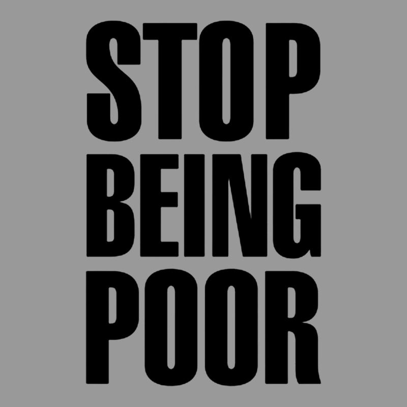 Stop Being Poor Vintage Hoodie by linhVisuals | Teevron