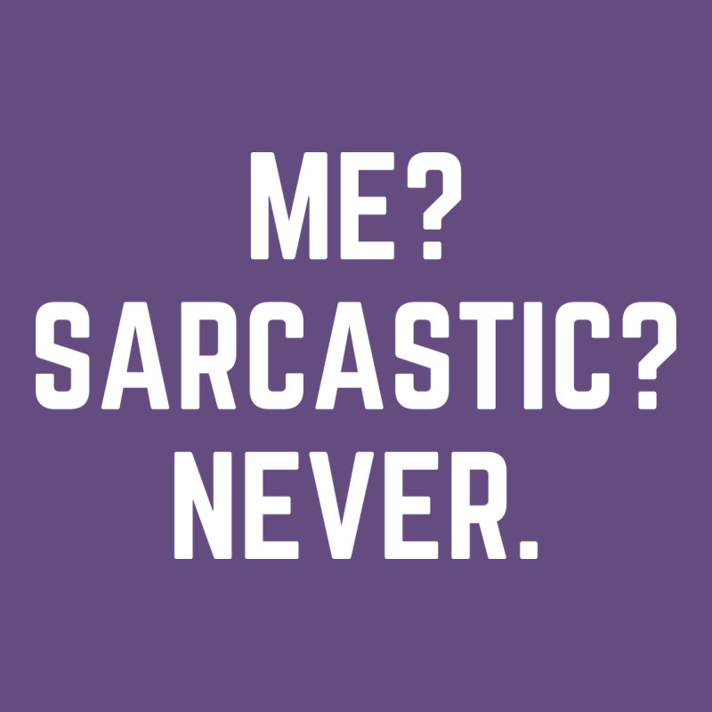 Me? Sarcastic? Never - Funny Sayings Vintage Hoodie by linhVisuals | Teevron
