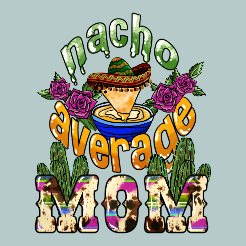 Nacho Average Mom Mother's Day Heavy Core Tee by HowdyJamesFarm | Teevron