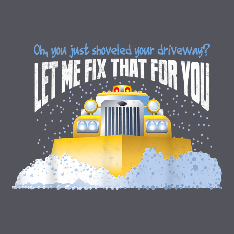 Funny Snow Plow Driver Shirt   Gift For Snowplow Drivers T Shirt Vintage Hoodie by linhVisuals | Teevron