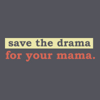 Save The Drama For Your Mama Vintage Style Vintage Hoodie | Teevron