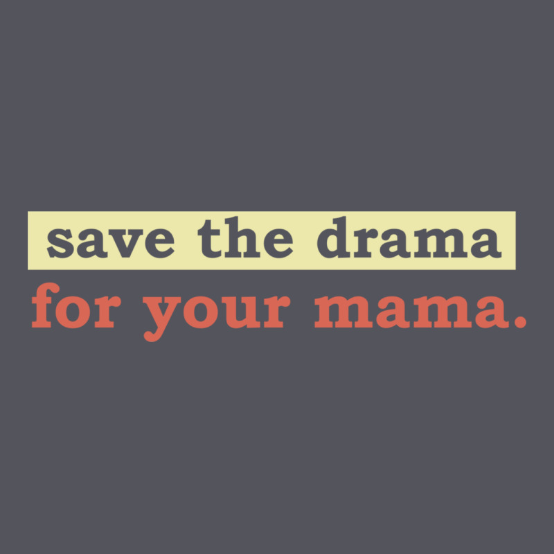 Save The Drama For Your Mama Vintage Style Vintage Hoodie by linhVisuals | Teevron