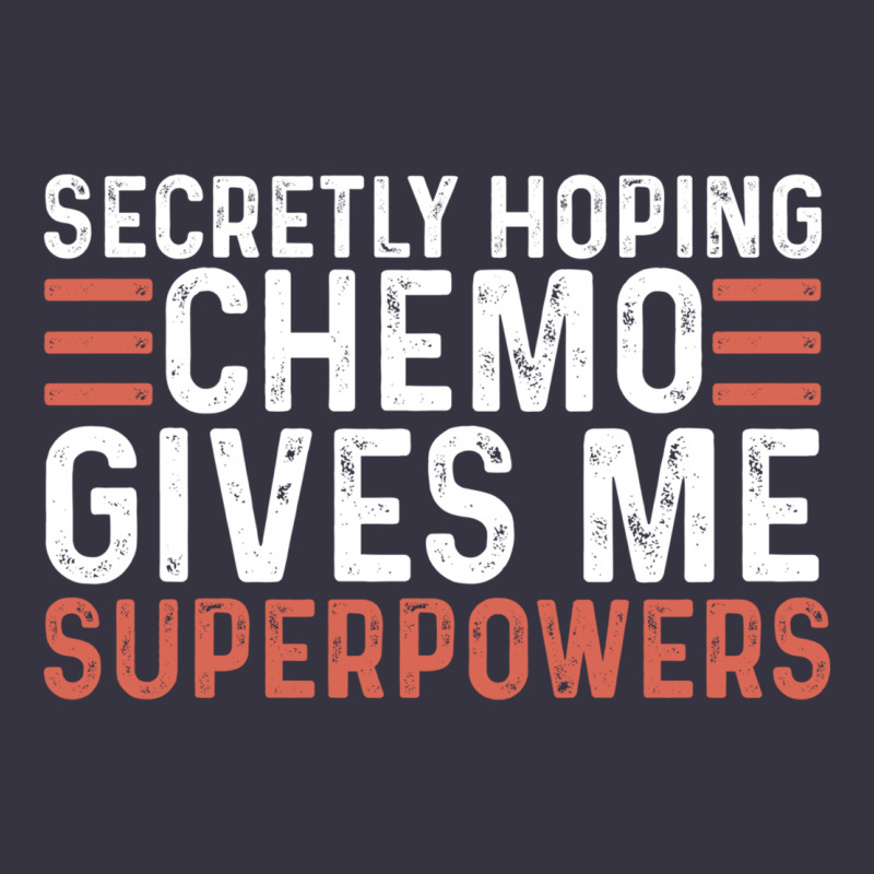 Secretly Hoping Chemo Gives Me Superpowers Cancer Awareness Gifts Vintage Hoodie by linhVisuals | Teevron