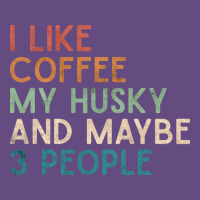 Siberian Husky Dog I Like Coffee My Husky And Maybe 3 People Vintage D Vintage Hoodie | Teevron