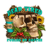 dead tired fueled by coffee | Teevron