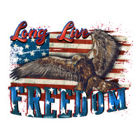 Long live freedom 4th of july | Teevron