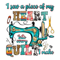 i sew a piece of my heart into every quilt i make | Teevron
