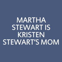 Martha Stewart Is Kristen Stewart's Mom - Quotes Vintage Hoodie | Teevron