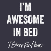 I'm Awesome In Bed I Can Sleep For Hours T Shirt Vintage Hoodie | Teevron
