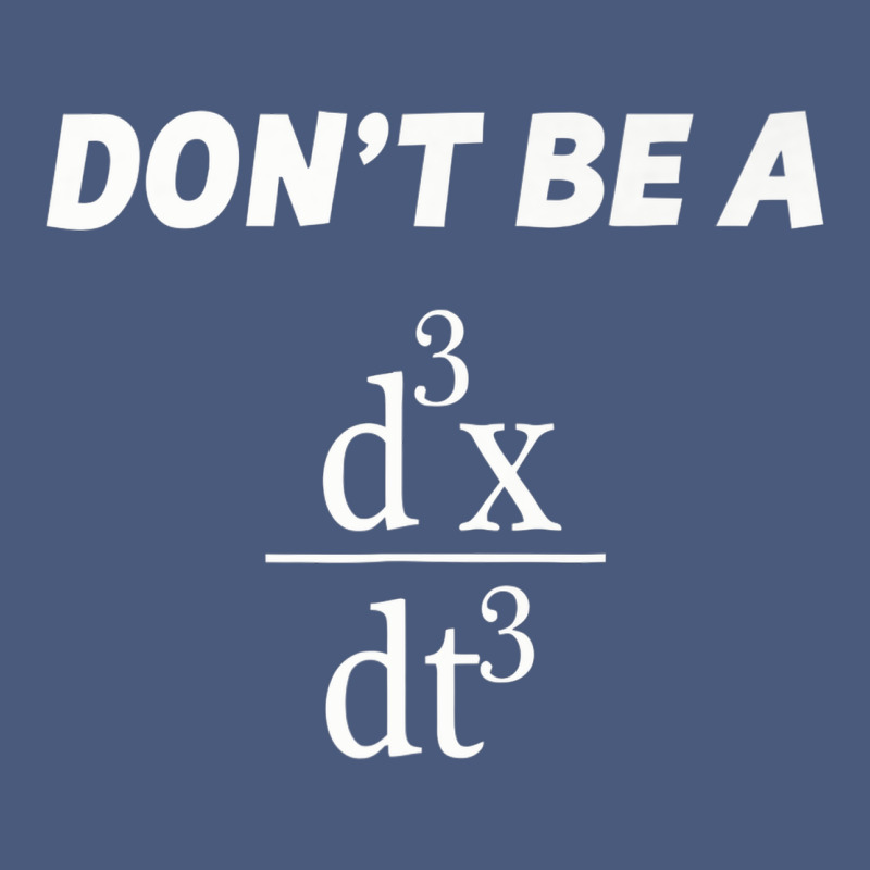 Don't Be A Jerk Funny Math   Scholar Teacher Nerd Physics Premium Vintage Hoodie by linhVisuals | Teevron