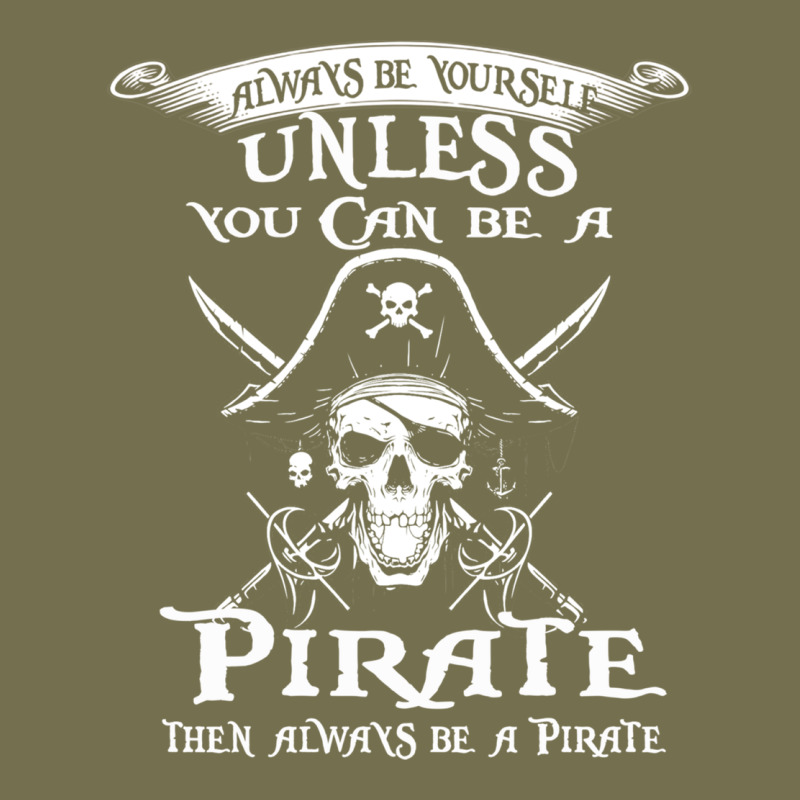 Pirate Gift Always Be Yourself Unless You Can Be A Pirate Vintage Hoodie by linhVisuals | Teevron