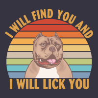 I Will Find You And I Will Lick You T  Shirt I Will Find You And I Wil Vintage Hoodie | Teevron