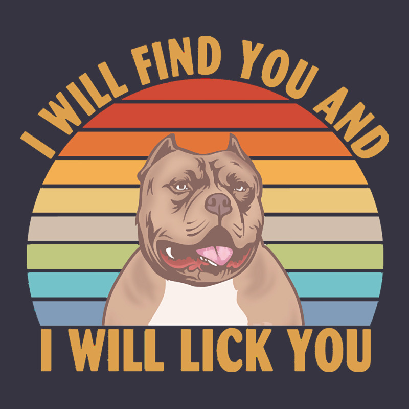 I Will Find You And I Will Lick You T  Shirt I Will Find You And I Wil Vintage Hoodie by linhVisuals | Teevron