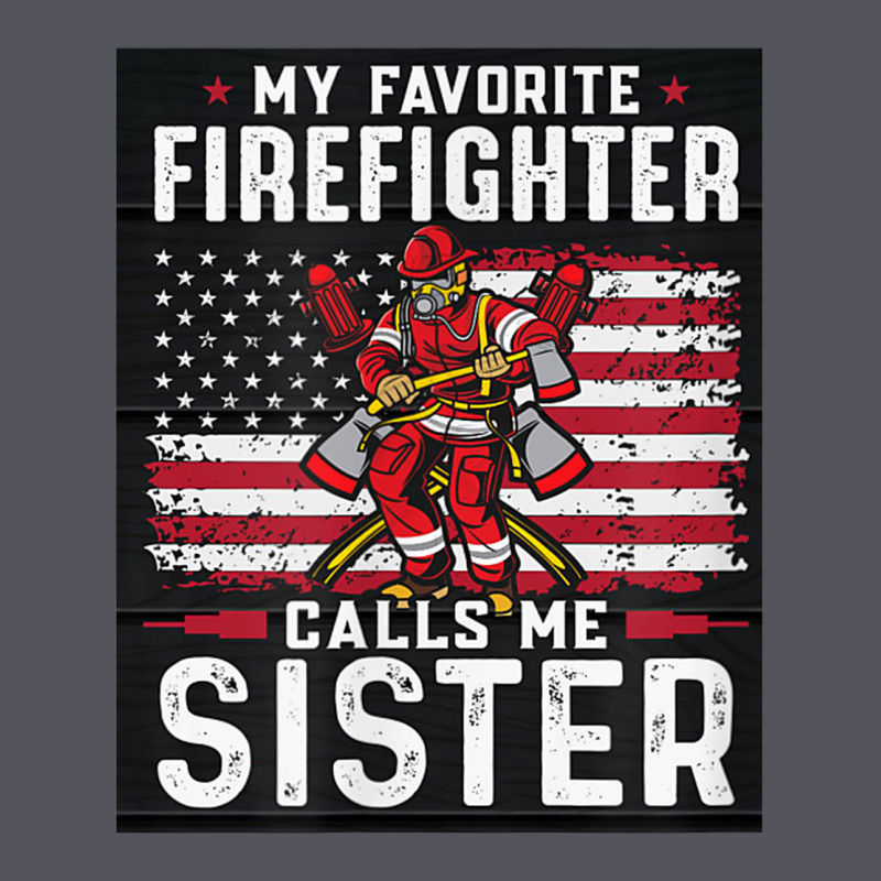 My Favorite Firefighter Calls Me Sister. Vintage Hoodie by linhVisuals | Teevron