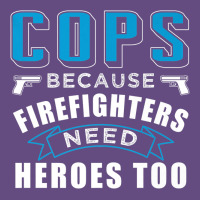 Cops Because Firefighters Need Heroes Too Premium Vintage Hoodie | Teevron