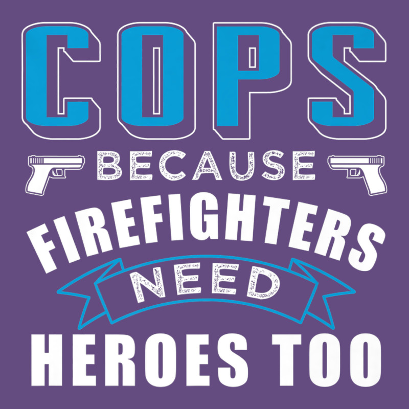 Cops Because Firefighters Need Heroes Too Premium Vintage Hoodie by linhVisuals | Teevron