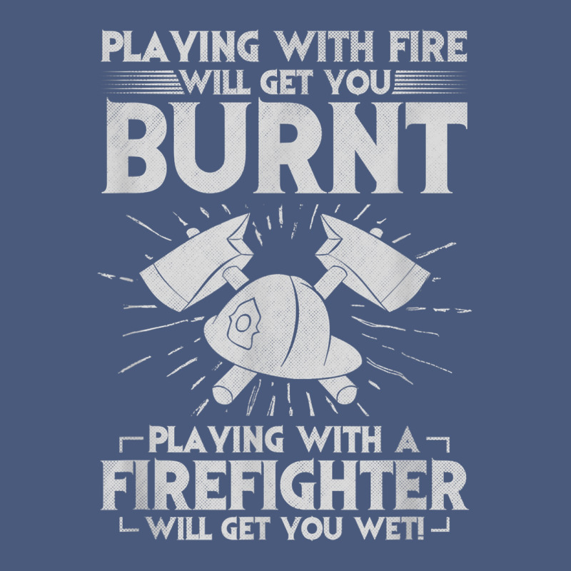 Playing With Fire Will Get You Burnt Fireman Firefighter Fun Vintage Hoodie by linhVisuals | Teevron