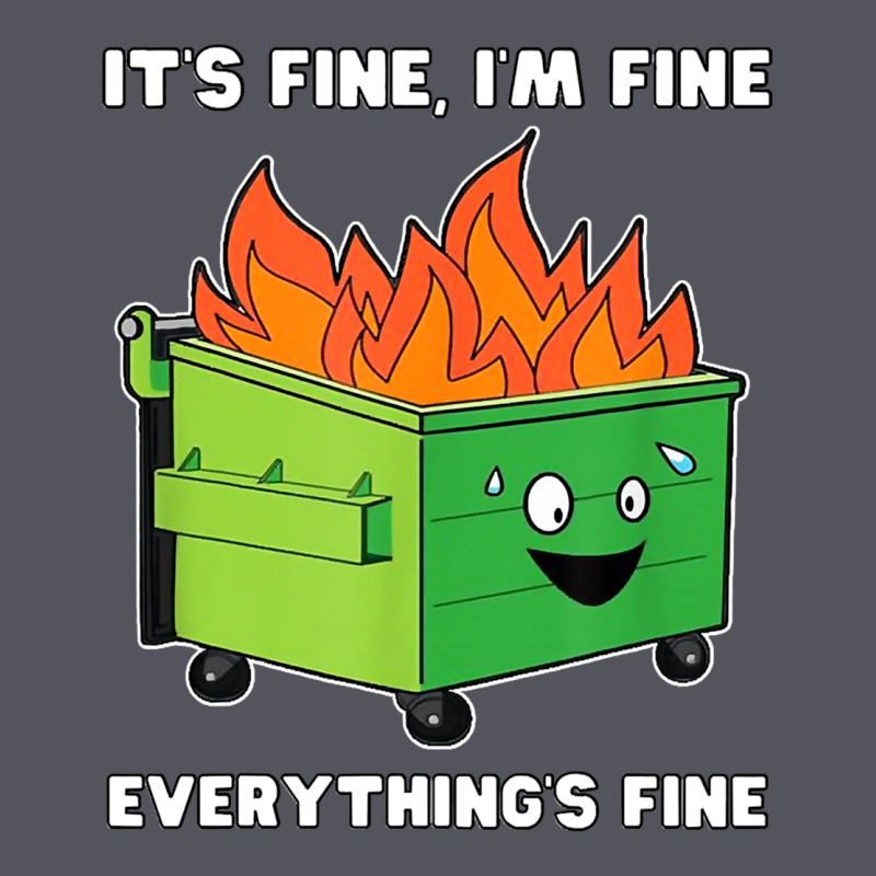 Dumpster Fire Its Fine Im Fine Vintage Hoodie by linhVisuals | Teevron