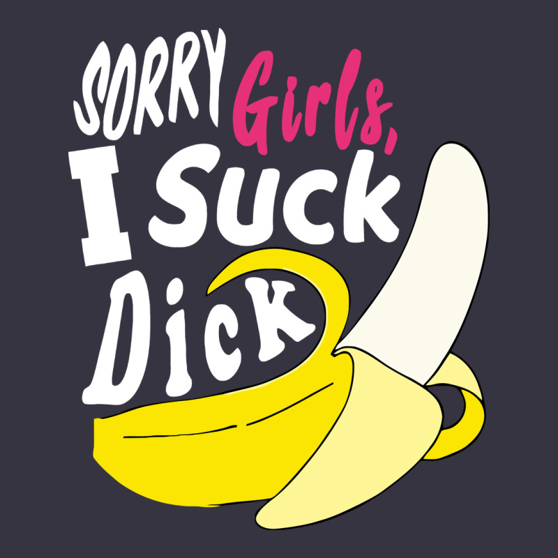 Sorry Girls I Suck Dick Banana Vintage Hoodie by linhVisuals | Teevron