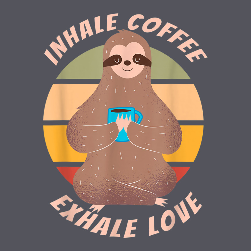 Inhale Coffee Exhale Love Sloth Namaste Yoga Lover Vintage Hoodie by linhVisuals | Teevron