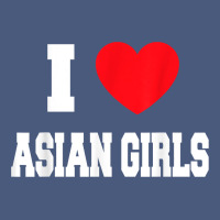 I Love Asian Girls T Shirt Vintage Hoodie | Teevron
